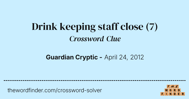 Drink keeping staff close crossword clue image
