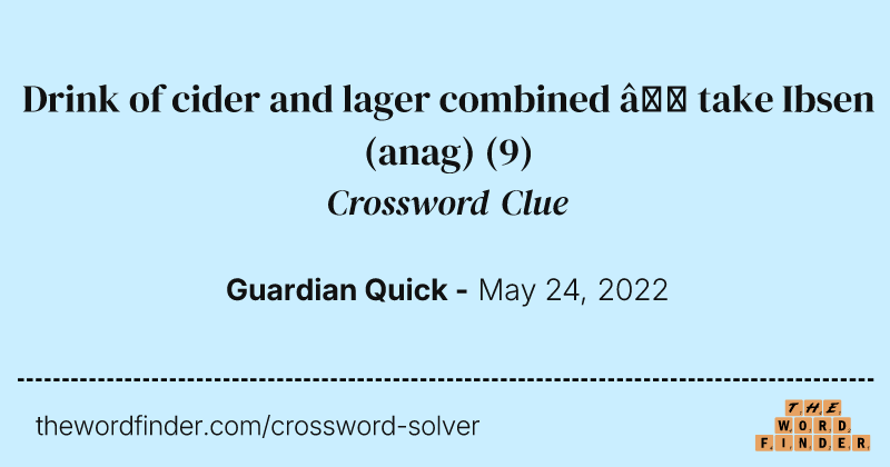Drink of cider and lager combined — take Ibsen (anag) crossword clue image