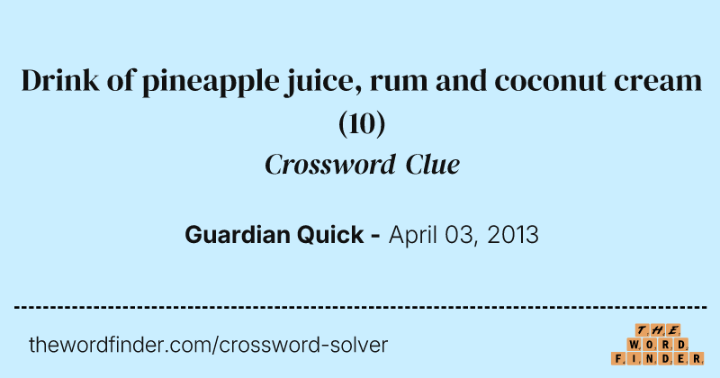 Drink of pineapple juice, rum and coconut cream crossword clue image