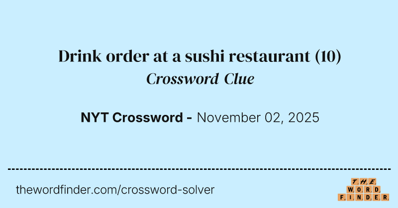 Drink order at a sushi restaurant crossword clue image