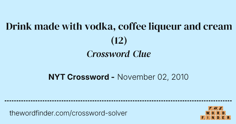 Drink made with vodka, coffee liqueur and cream crossword clue image