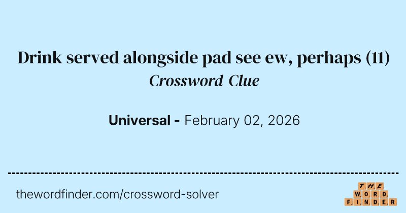 Drink served alongside pad see ew, perhaps crossword clue image