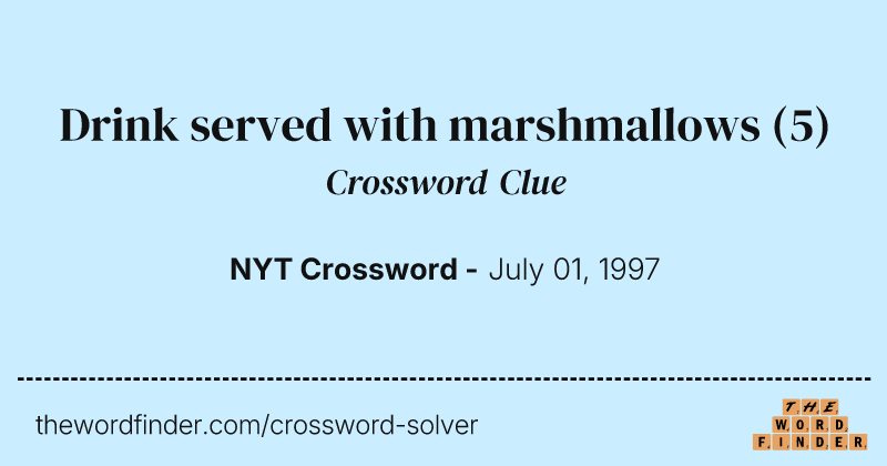 Drink served with marshmallows crossword clue image