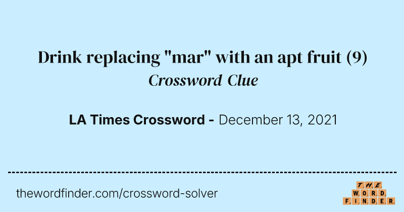 Drink replacing "mar" with an apt fruit crossword clue image