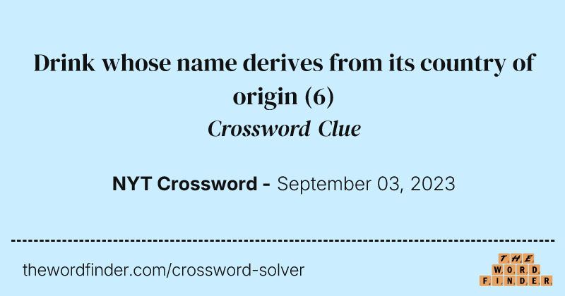Drink whose name derives from its country of origin crossword clue image