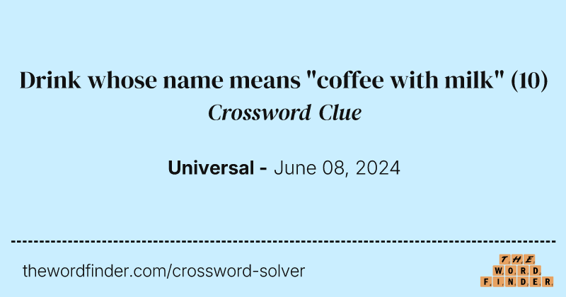 Drink whose name means "coffee with milk" crossword clue image