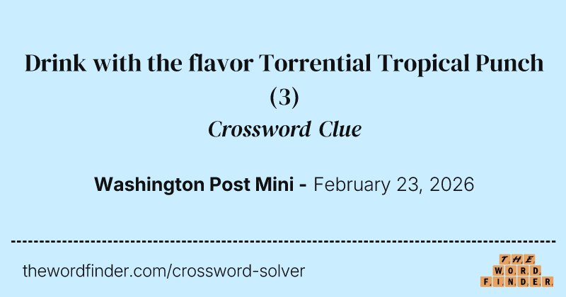 Drink with the flavor Torrential Tropical Punch crossword clue image