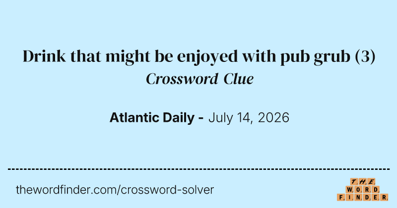 Drink that might be enjoyed with pub grub crossword clue image