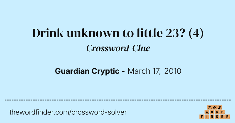 Drink unknown to little 23? crossword clue image