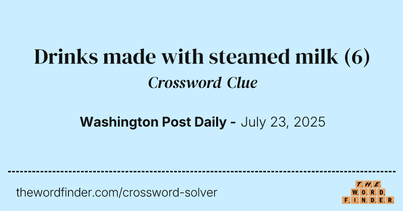 Drinks made with steamed milk crossword clue image