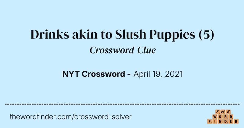 Drinks akin to Slush Puppies crossword clue image