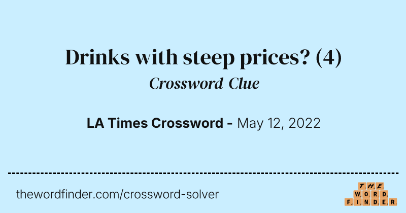 Drinks with steep prices? crossword clue image