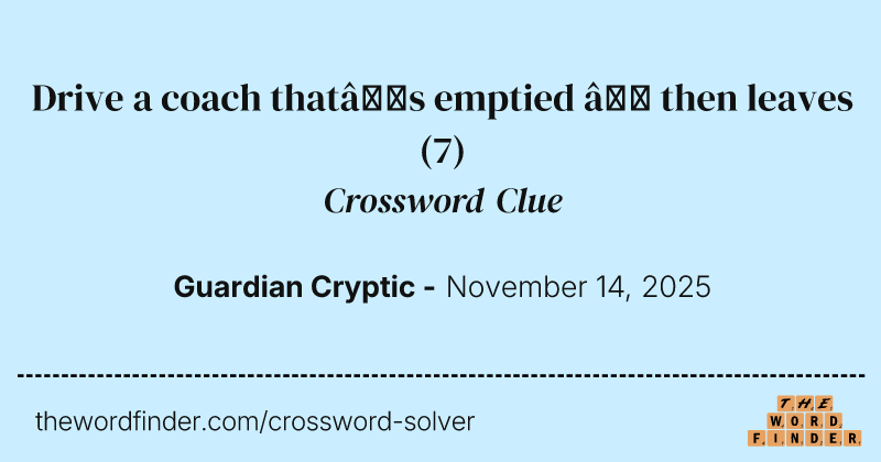 Drive a coach that’s emptied – then leaves crossword clue image