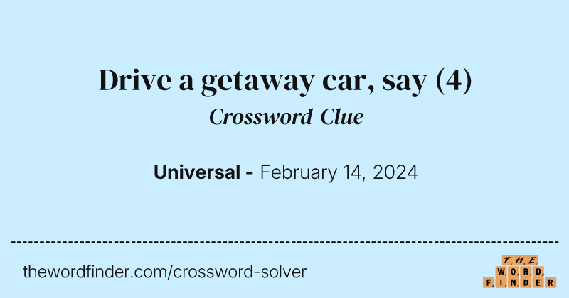 Drive a getaway car, say crossword clue image