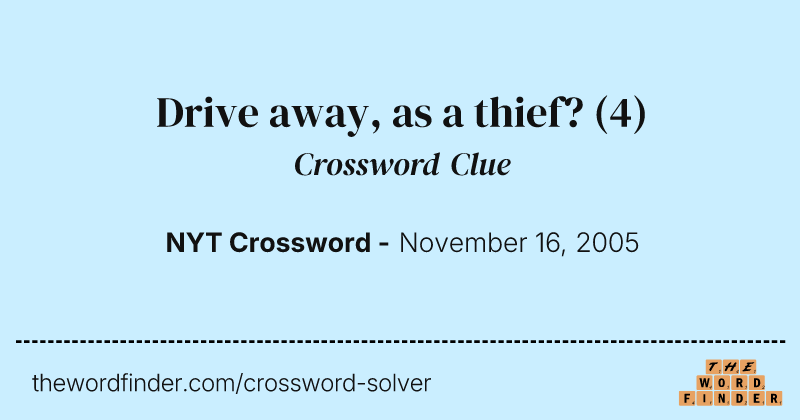 Drive away, as a thief? crossword clue image