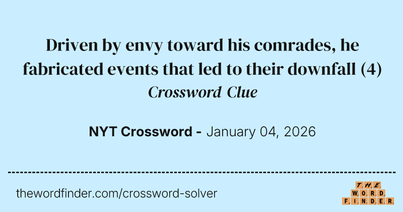 Driven by envy toward his comrades, he fabricated events that led to their downfall crossword clue image