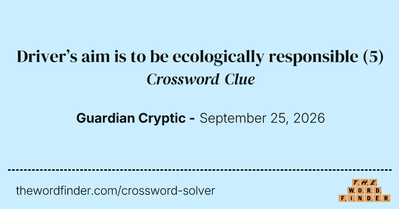 Driver’s aim is to be ecologically responsible crossword clue image
