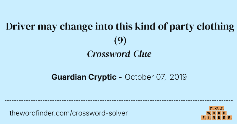 Driver may change into this kind of party clothing crossword clue image