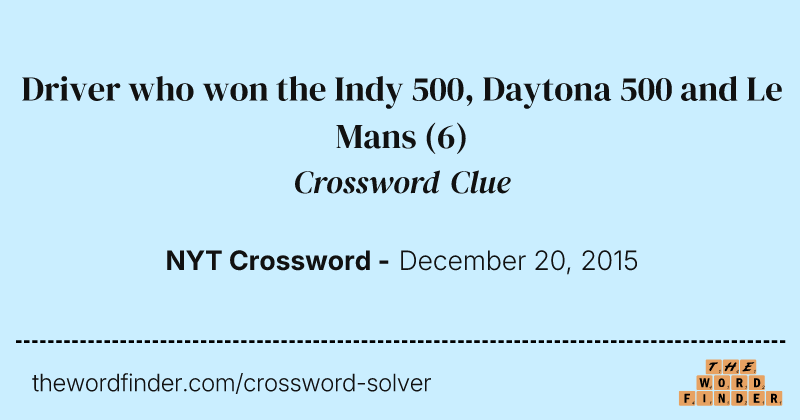 Driver who won the Indy 500, Daytona 500 and Le Mans crossword clue image