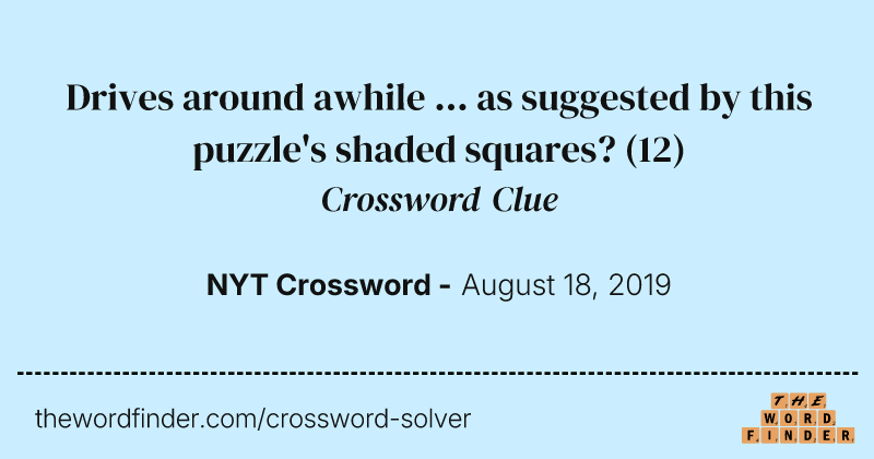 Drives around awhile ... as suggested by this puzzle's shaded squares? crossword clue image