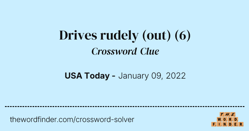 Drives rudely (out) crossword clue image