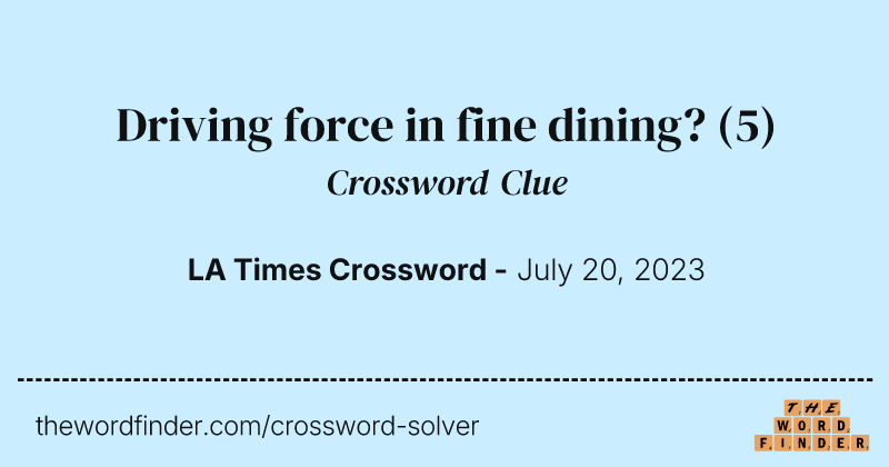 Driving force in fine dining? crossword clue image