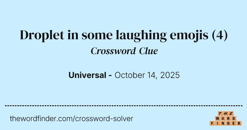 Droplet in some laughing emojis crossword clue image