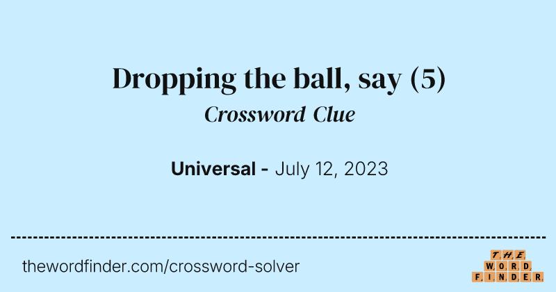 Dropping the ball, say crossword clue image