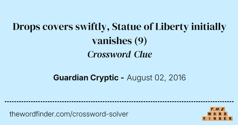 Drops covers swiftly, Statue of Liberty initially vanishes crossword clue image