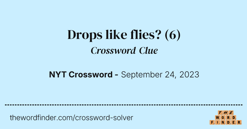 Drops like flies? crossword clue image