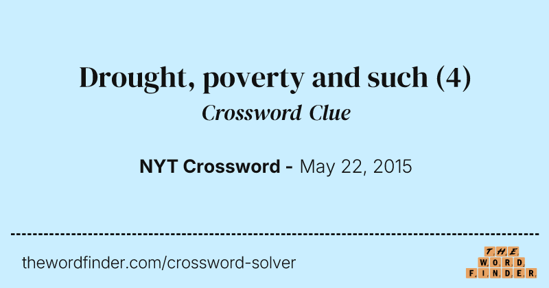Drought, poverty and such crossword clue image