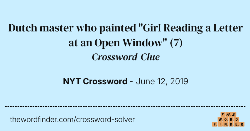 Dutch master who painted "Girl Reading a Letter at an Open Window" crossword clue image