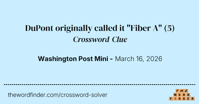 DuPont originally called it "Fiber A" crossword clue image
