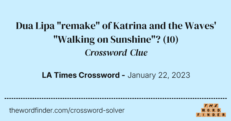 Dua Lipa "remake" of Katrina and the Waves' "Walking on Sunshine"? crossword clue image