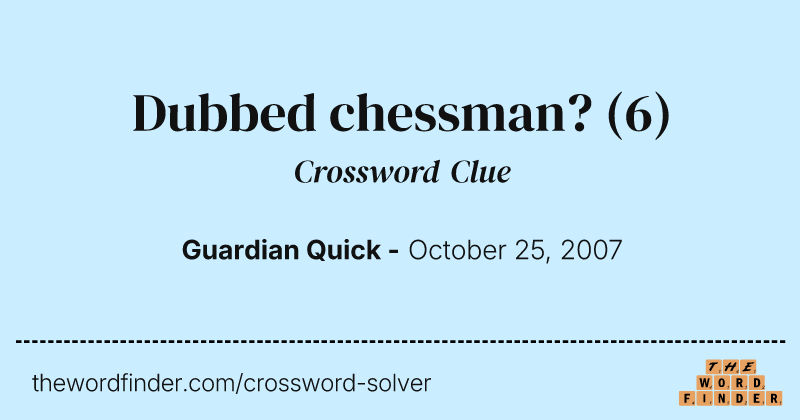 Dubbed chessman? crossword clue image