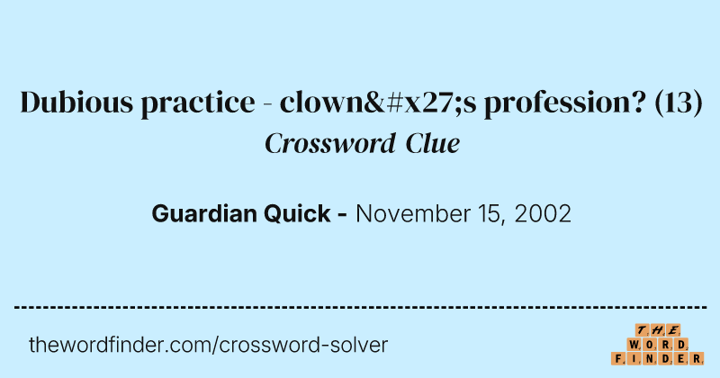 Dubious practice - clown's profession? crossword clue image
