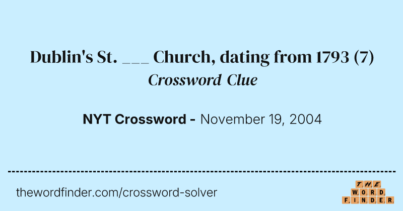 Dublin's St. ___ Church, dating from 1793 crossword clue image