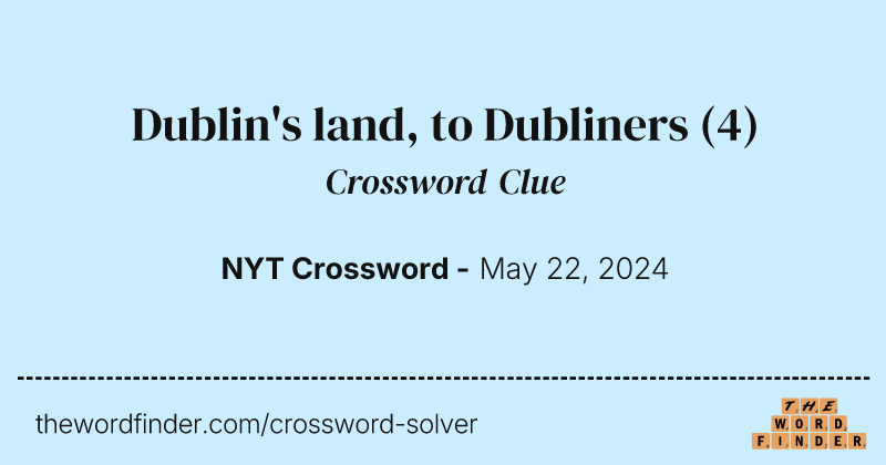 Dublin's land, to Dubliners crossword clue image