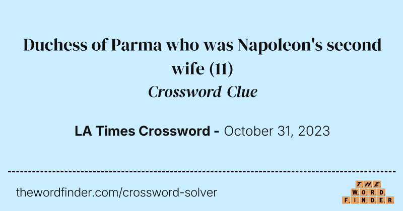 Duchess of Parma who was Napoleon's second wife crossword clue image