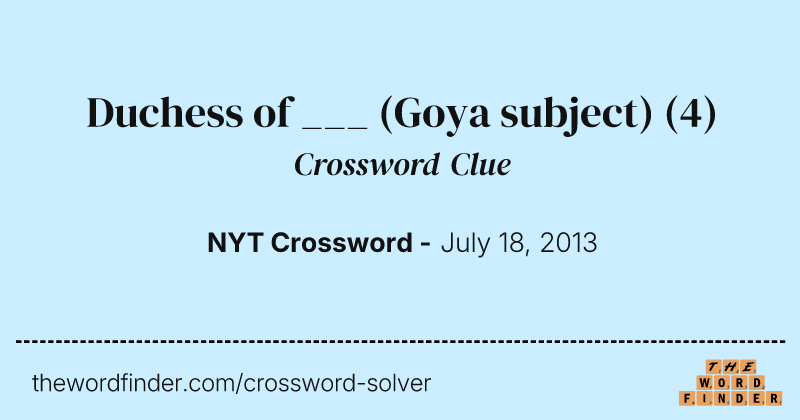 Duchess of ___ (Goya subject) crossword clue image