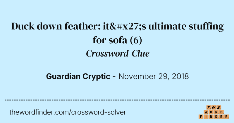Duck down feather: it's ultimate stuffing for sofa crossword clue image
