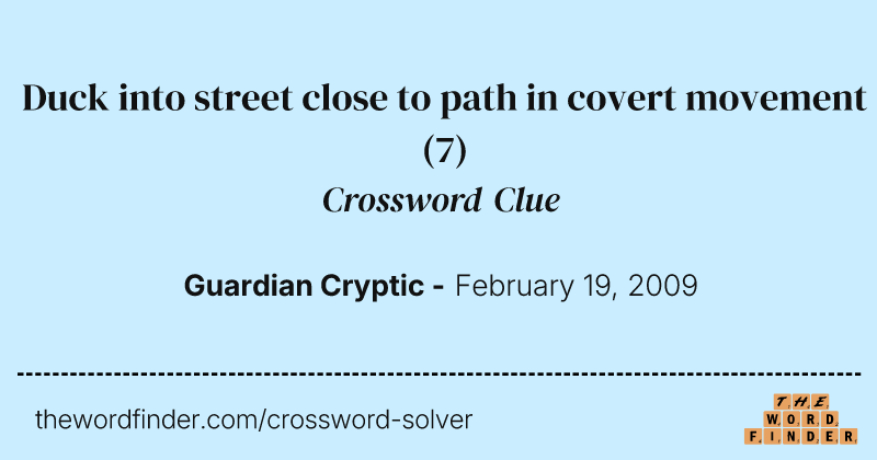 Duck into street close to path in covert movement crossword clue image