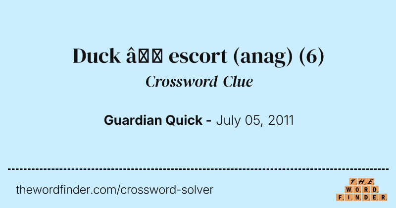 Duck — escort (anag) crossword clue image