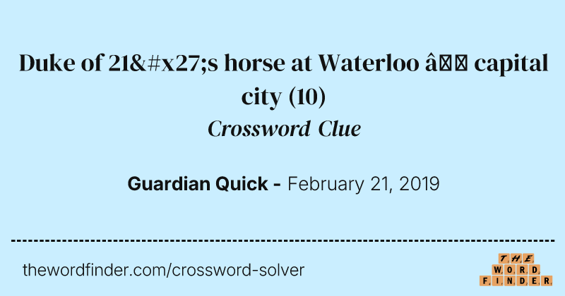 Duke of 21's horse at Waterloo — capital city crossword clue image