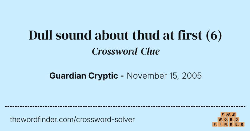 Dull sound about thud at first crossword clue image