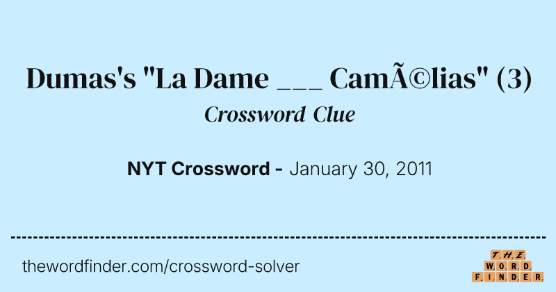 Dumas's "La Dame ___ Camélias" crossword clue image