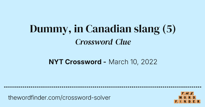 Dummy, in Canadian slang crossword clue image