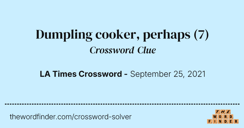 Dumpling cooker, perhaps crossword clue image