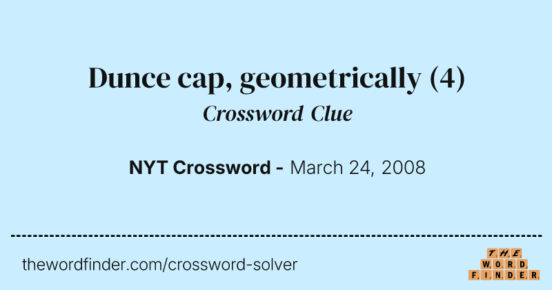 Dunce cap, geometrically crossword clue image