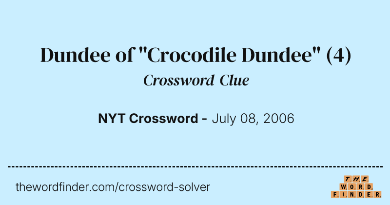 Dundee of "Crocodile Dundee" crossword clue image
